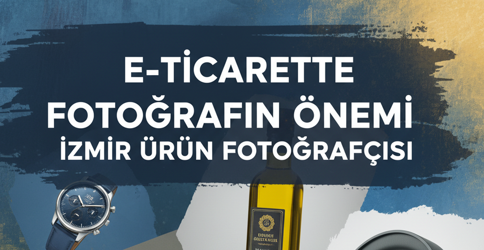 izmir ürün fotoğrafçısı- e ticaret de fotoğrafın önemi